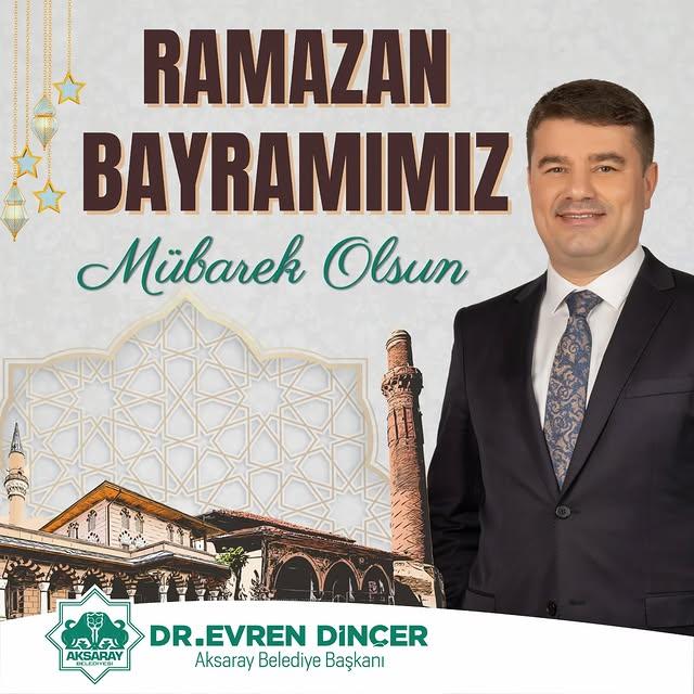 Aksaray Belediye Başkanı Evren Dinçer'den Bayram Mesajı
