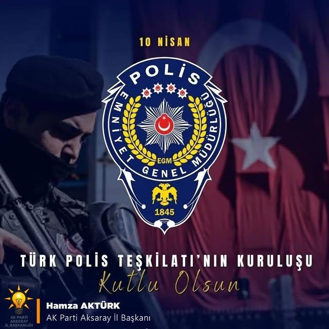 Aksaray AK Parti İl Başkanı'ndan Polis Teşkilatı'na Kutlama Mesajı