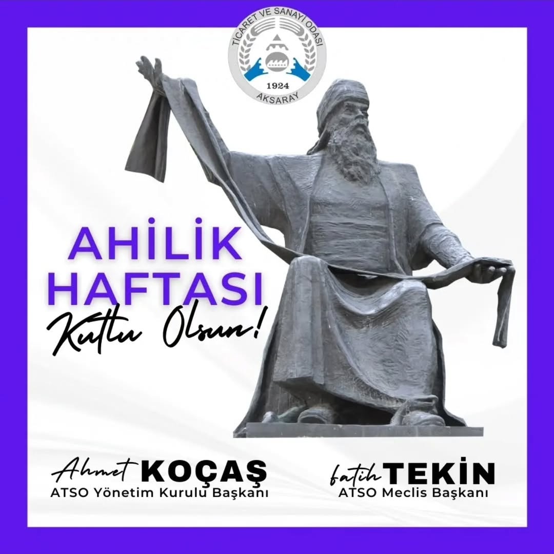 Ahilik Haftası Kutlanıyor: Aksaray Ticaret ve Sanayi Odası Başkanı Koçaş’tan Mesaj