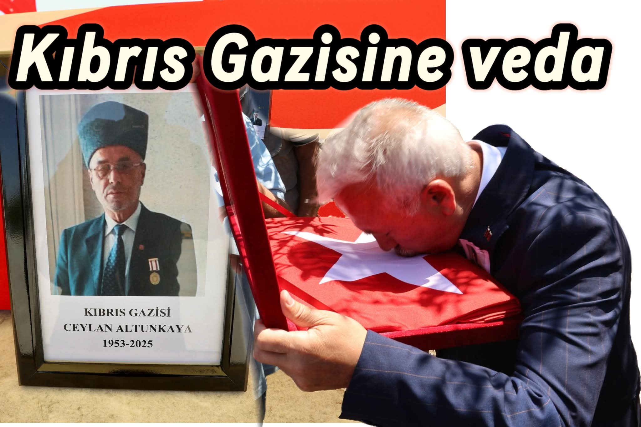 KIBRIS GAZİSİ CEYLAN ALTUNKAYA SON YOLCULUĞUNA UĞURLANDI