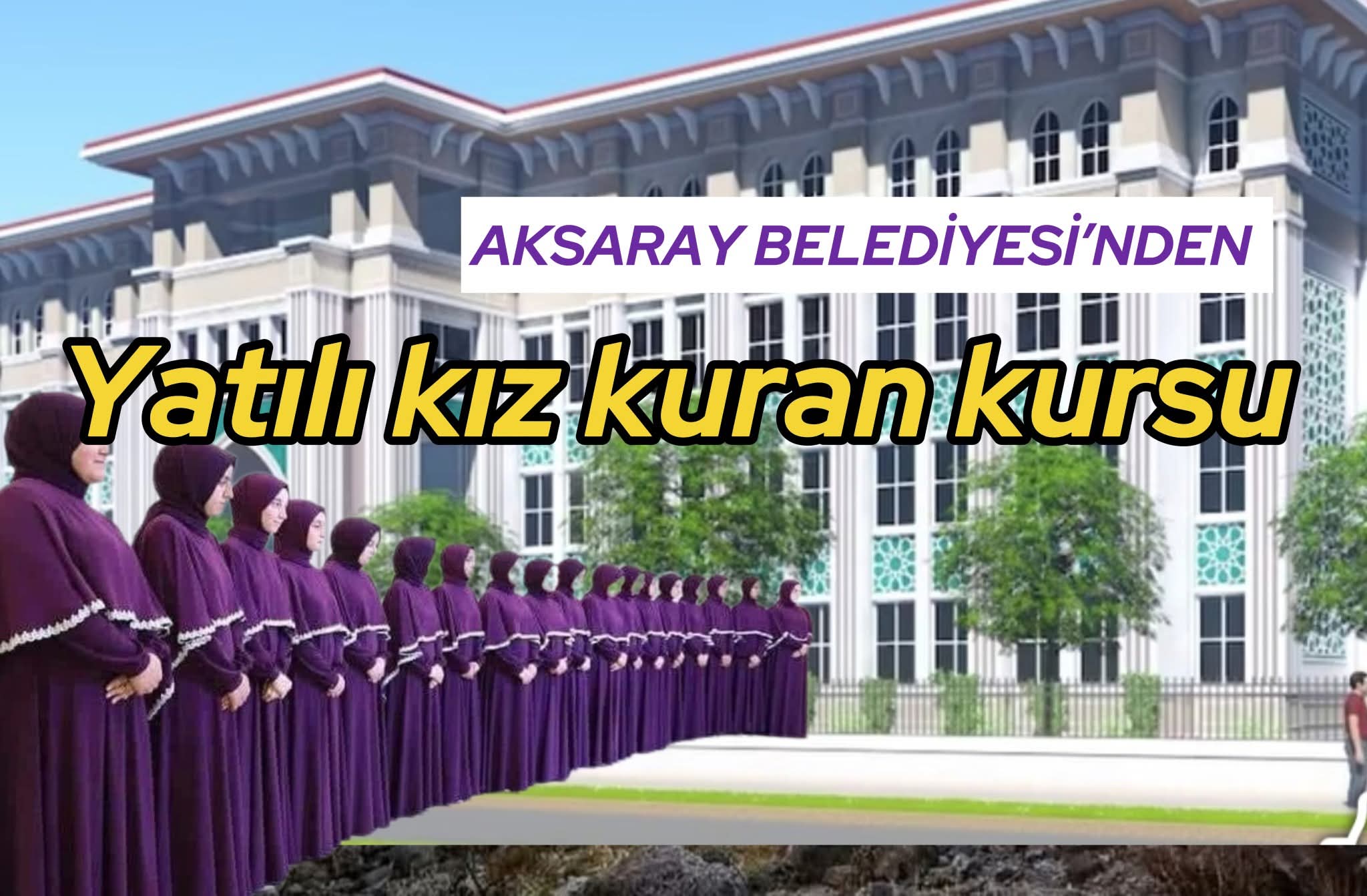 Aksaray'a Yatılı Kız Hafız Kur'an Kursu İnşa Ediliyor: Açığı Kapatacak ve Kalıcı Bir Eğitim Merkezi Olacak