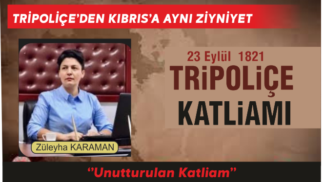 TRİPOLİÇE’DEN KIBRIS’A AYNI ZİYNİYET