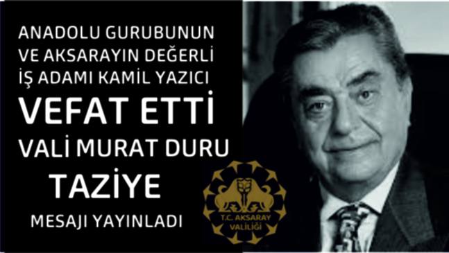 Aksaray Valisi Murat Duru’dan Kamil Yazıcı İçin Taziye Mesajı