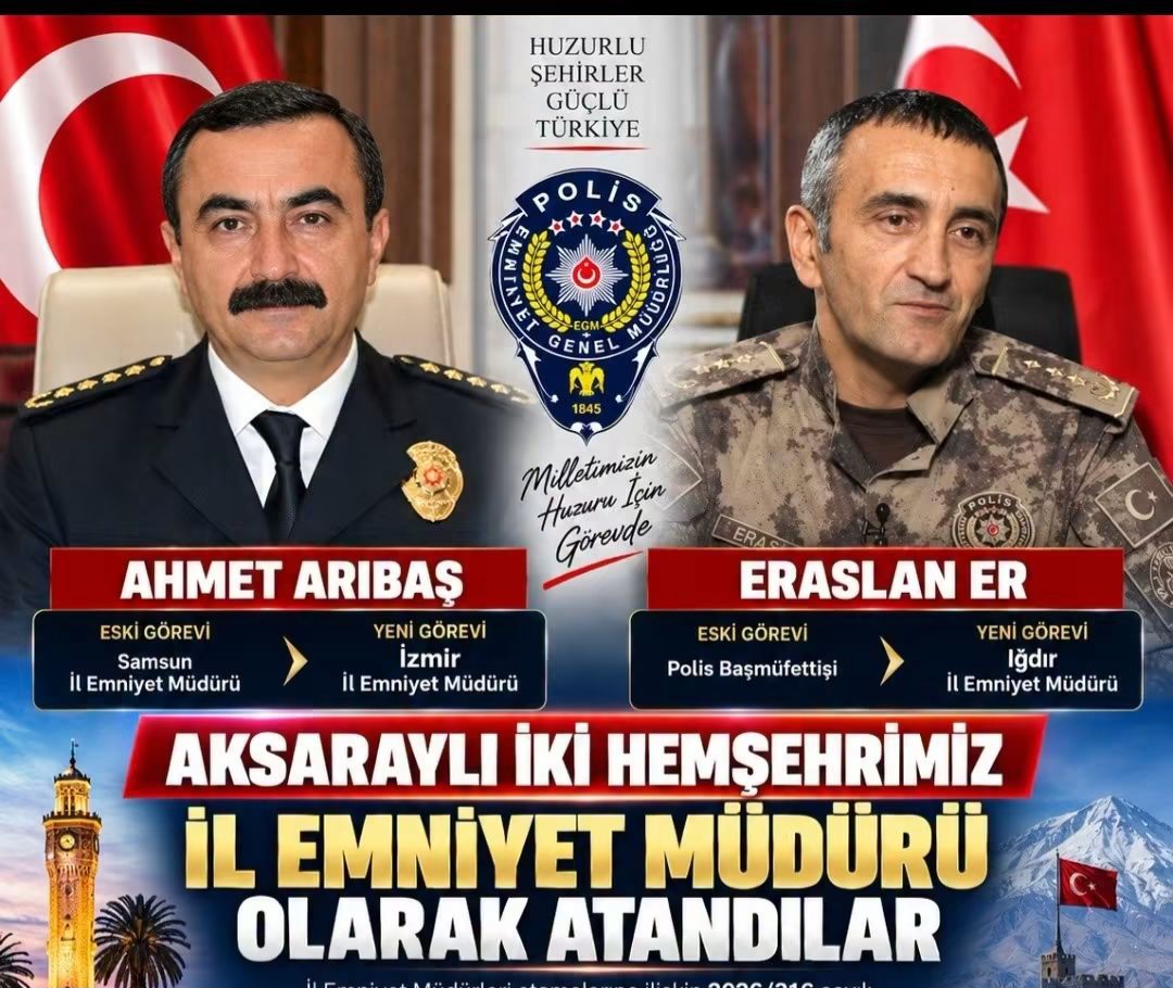 Emniyet Genel Müdürlüğü'nde 69 yeni atama kararı Aksaraylı Arıbaş İzmir'e, Eraslan ER ığdıra atandı